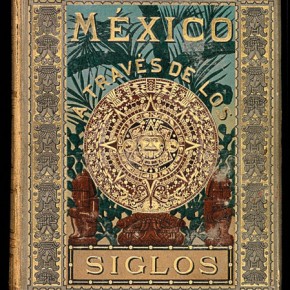 Front cover, Anonymous. Color media on cloth. Vicente Riva Palacio, ed., México a través de los siglos..., vol. 2 (Barcelona, 1888–1889)