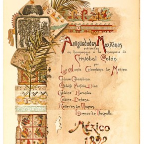 Atlas title page, Genaro Lopéz. Lithograph. Alfredo Chavero, Antigüedades mexicanas (Mexico City, 1892)